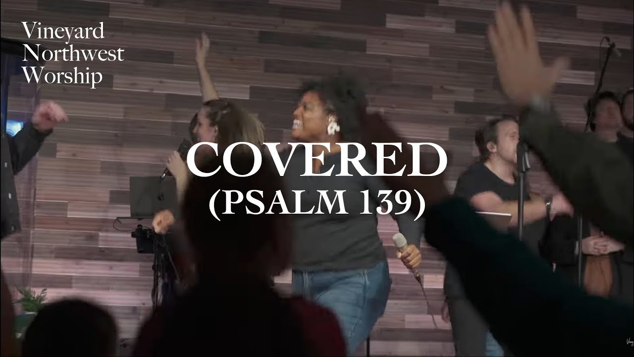 Covered (Psalm 139) - Vineyard Northwest Worship (Live)