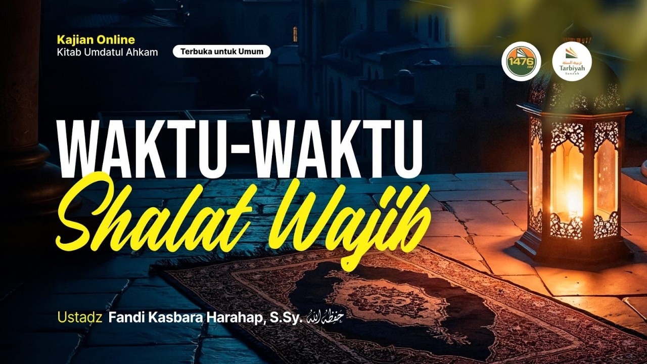 [LIVE] Waktu Waktu Shalat Wajib - Ustadz Fandi Kasbara Harahap, S.Sy. حفظه الله