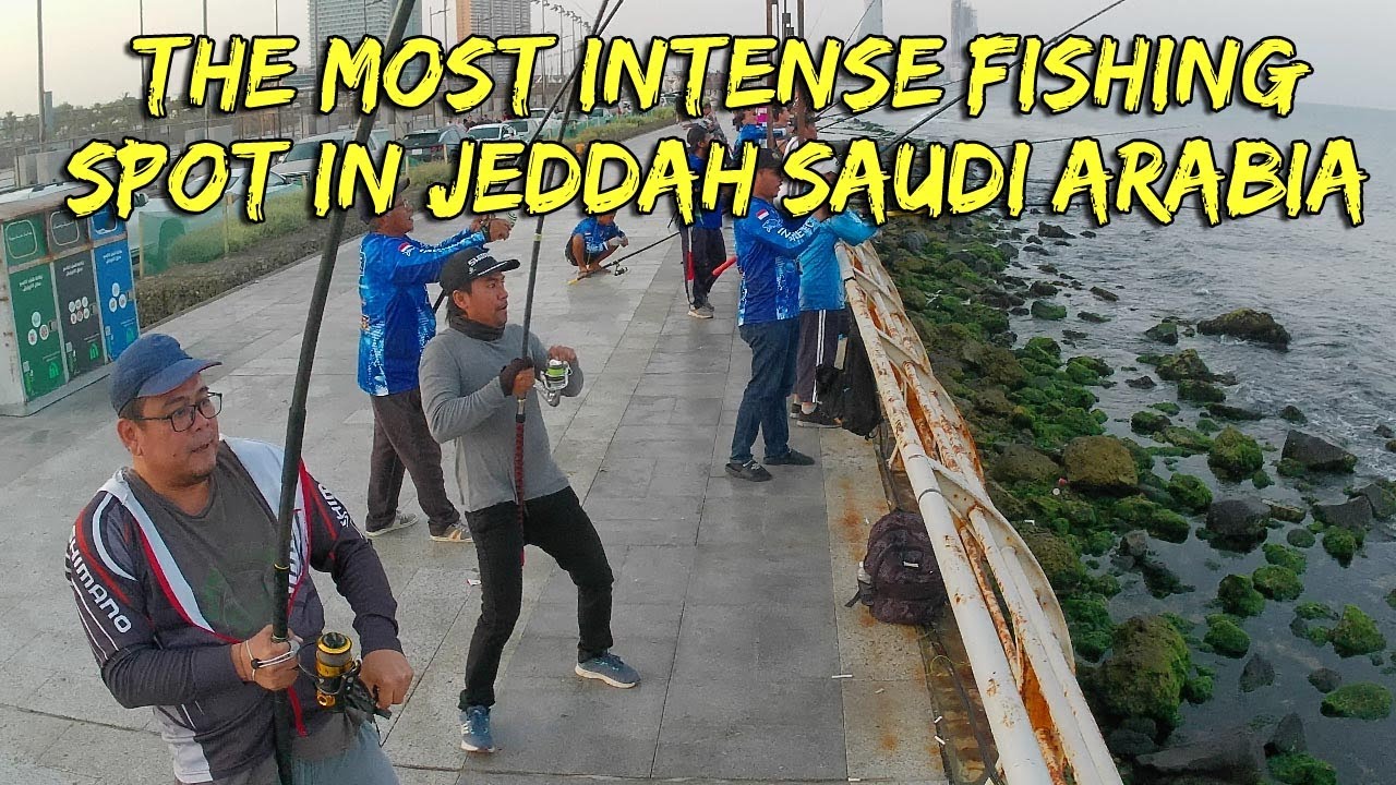 THE MOST INTENSE FISHING SPOT IN JEDDAH SAUDI ARABIA