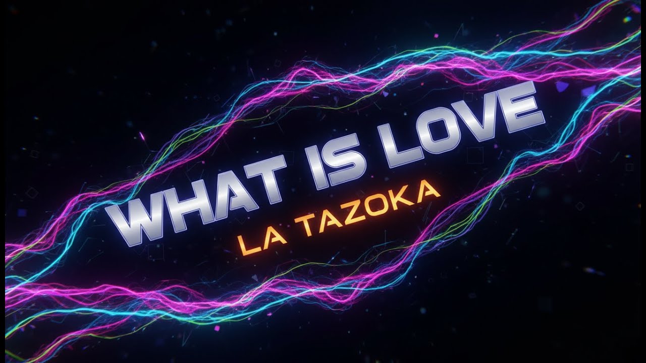 what is love - La Tazoká( Vídeo Oficial)