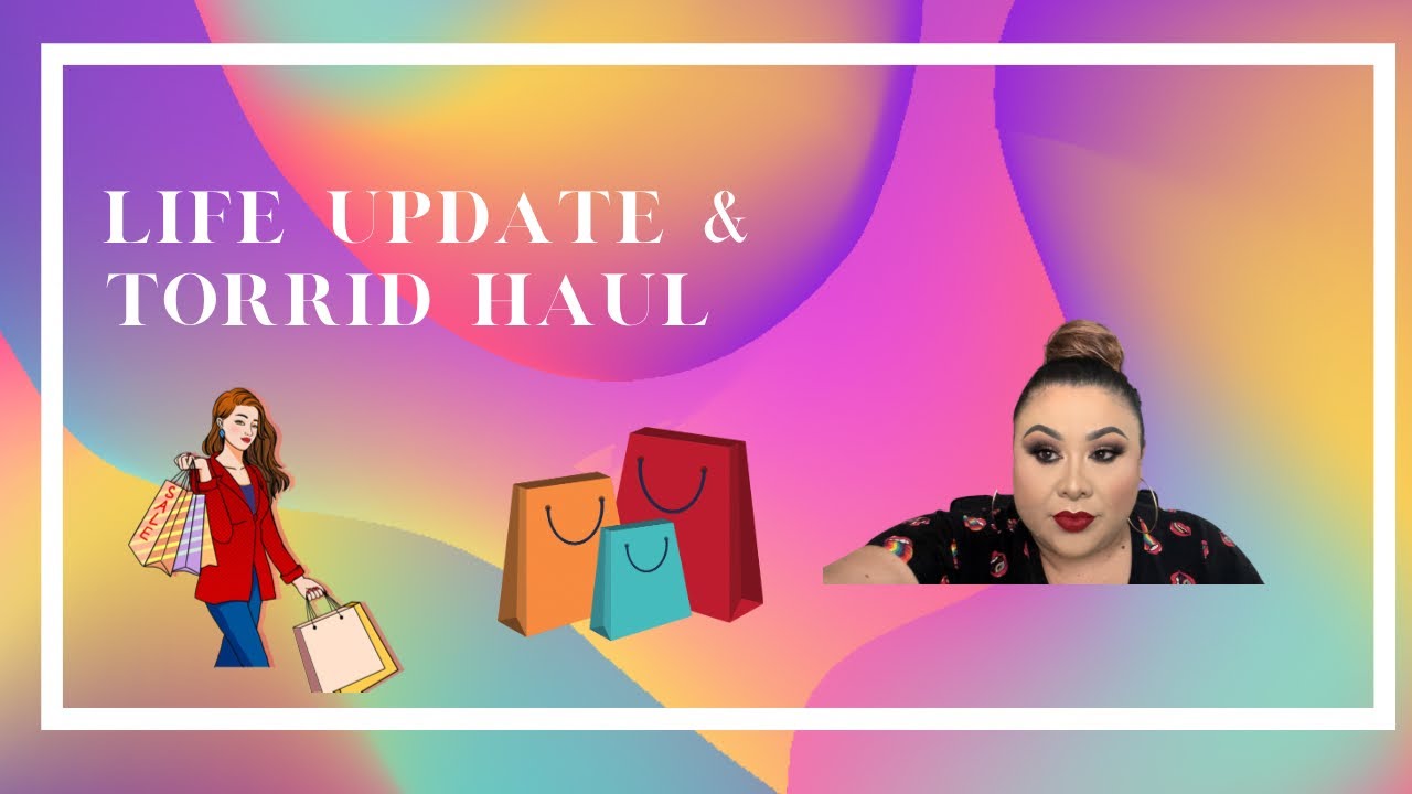 Life Update & Torrid Haul