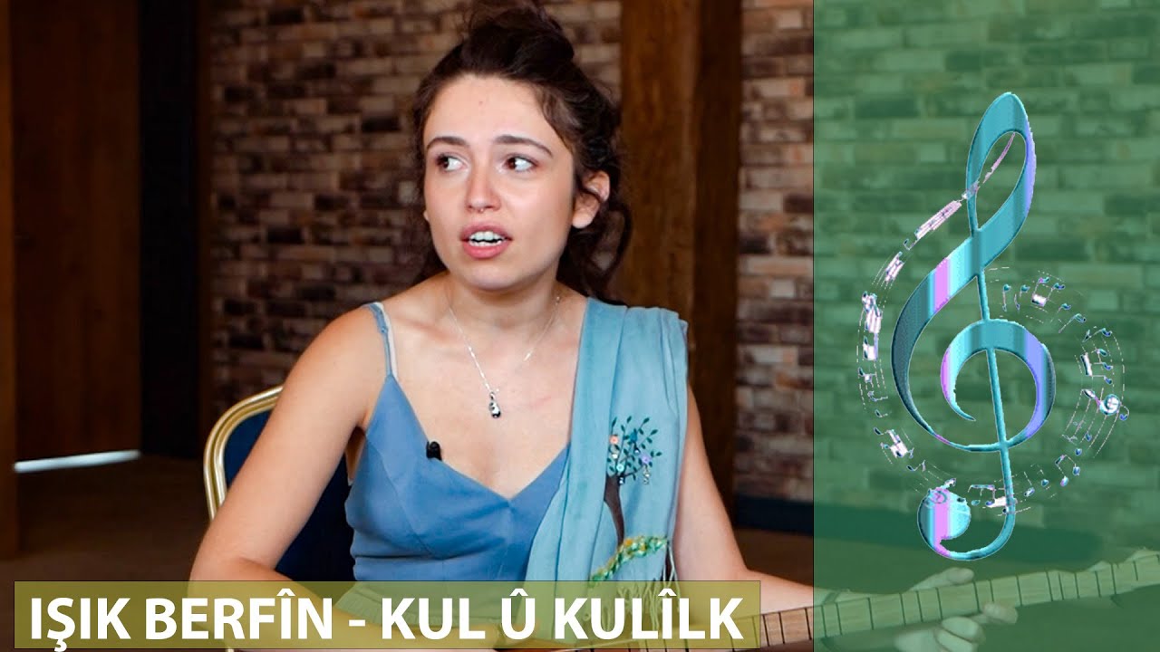 IŞIK BERFÎN - KUL Û KULÎLK