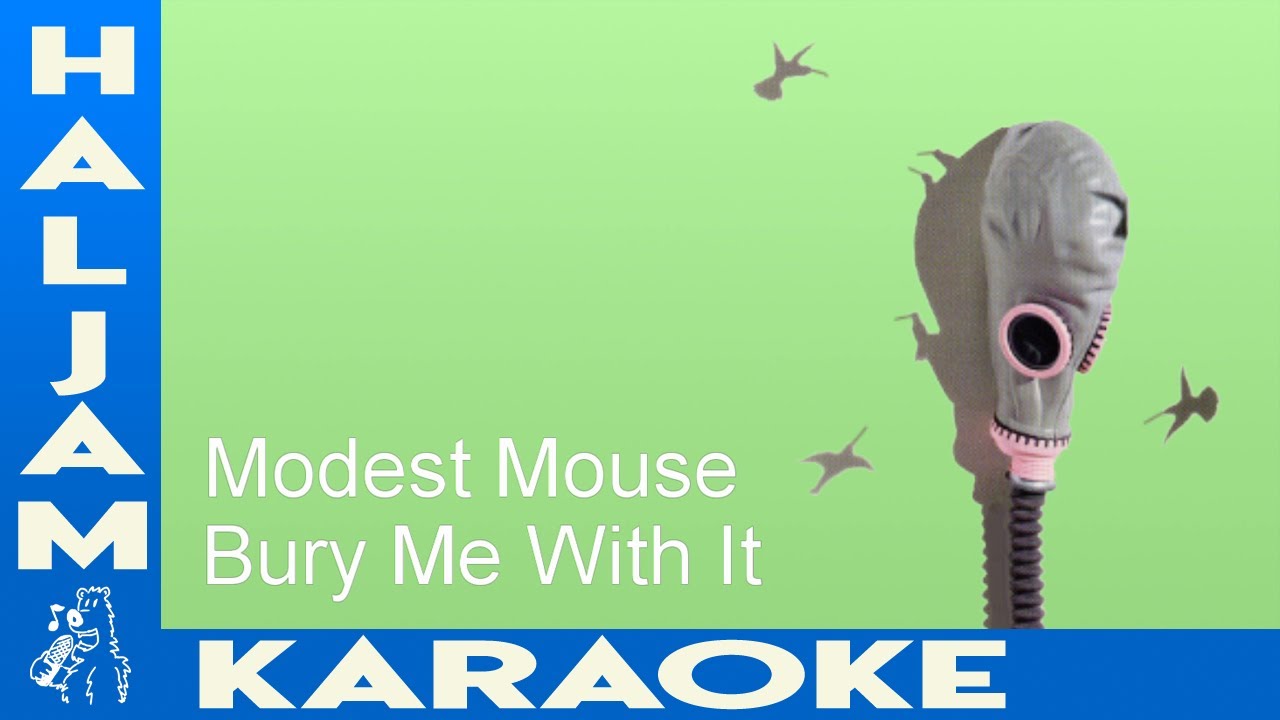 Modest Mouse - Bury Me With It (karaoke)