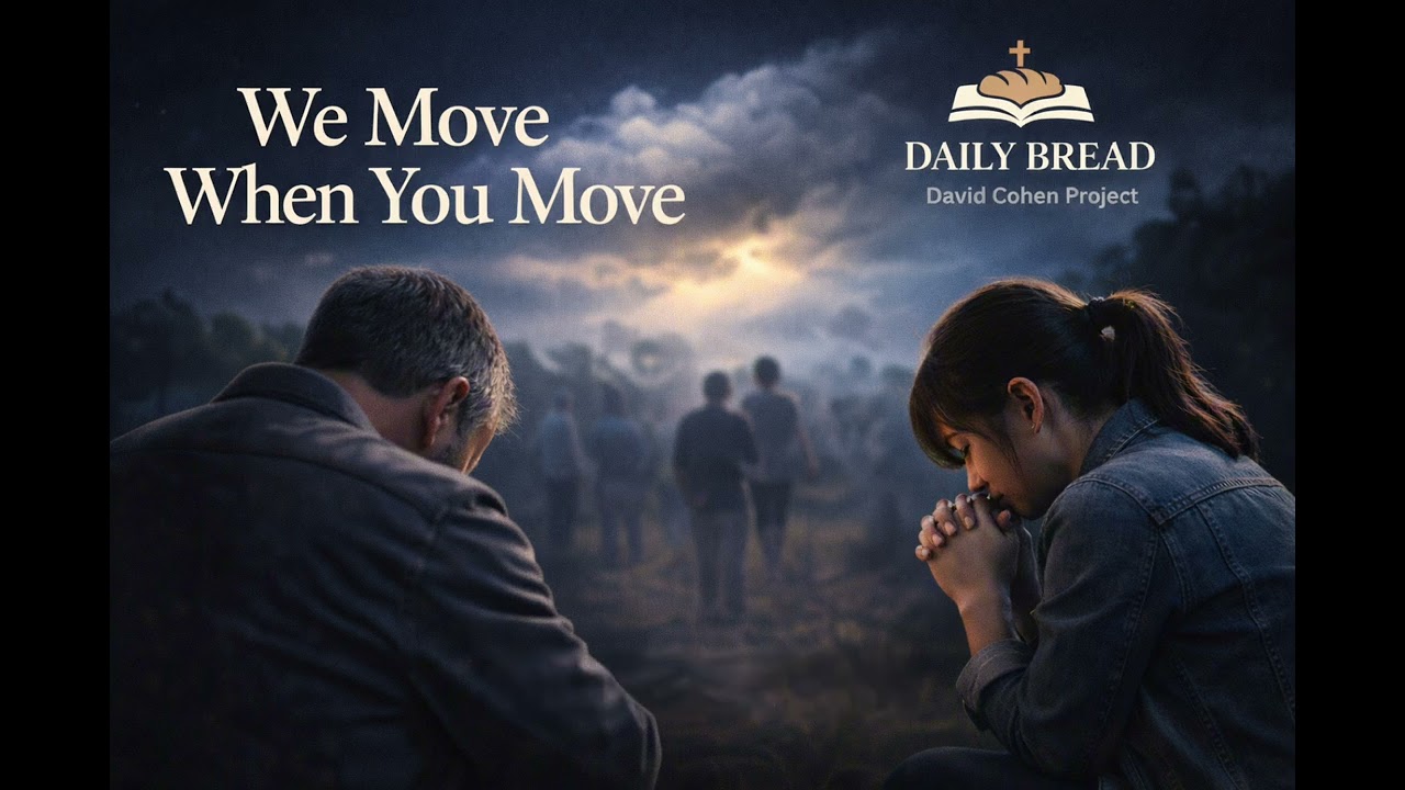 Daily Bread 46 - We move when You move