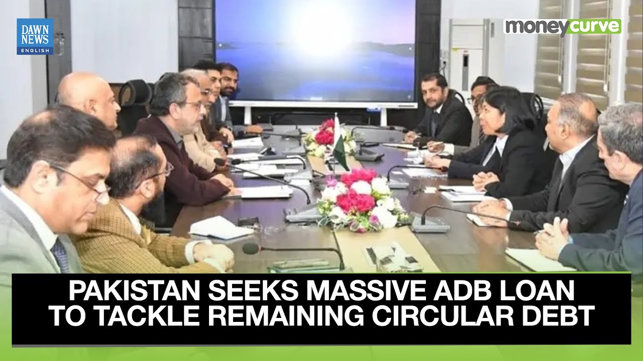 Pakistan Seeks Massive ADB Loan To Tackle Remaining Rs1.7tr Circular Debt | Dawn News English