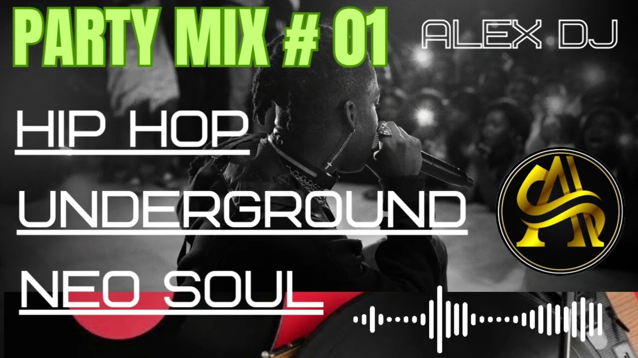 PARTY MIX #01 - NEO SOUL / HIP-HOP / UNDERGROUND / BLACK MUSIC / CHARME