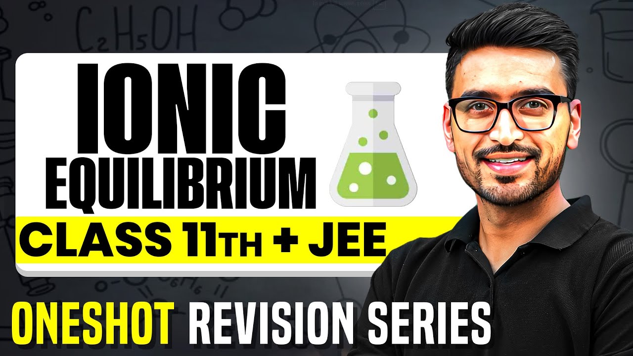 IONIC EQUILIBRIUM: Complete Chapter in 1 Video || Concepts+PYQs || Class 11 JEE