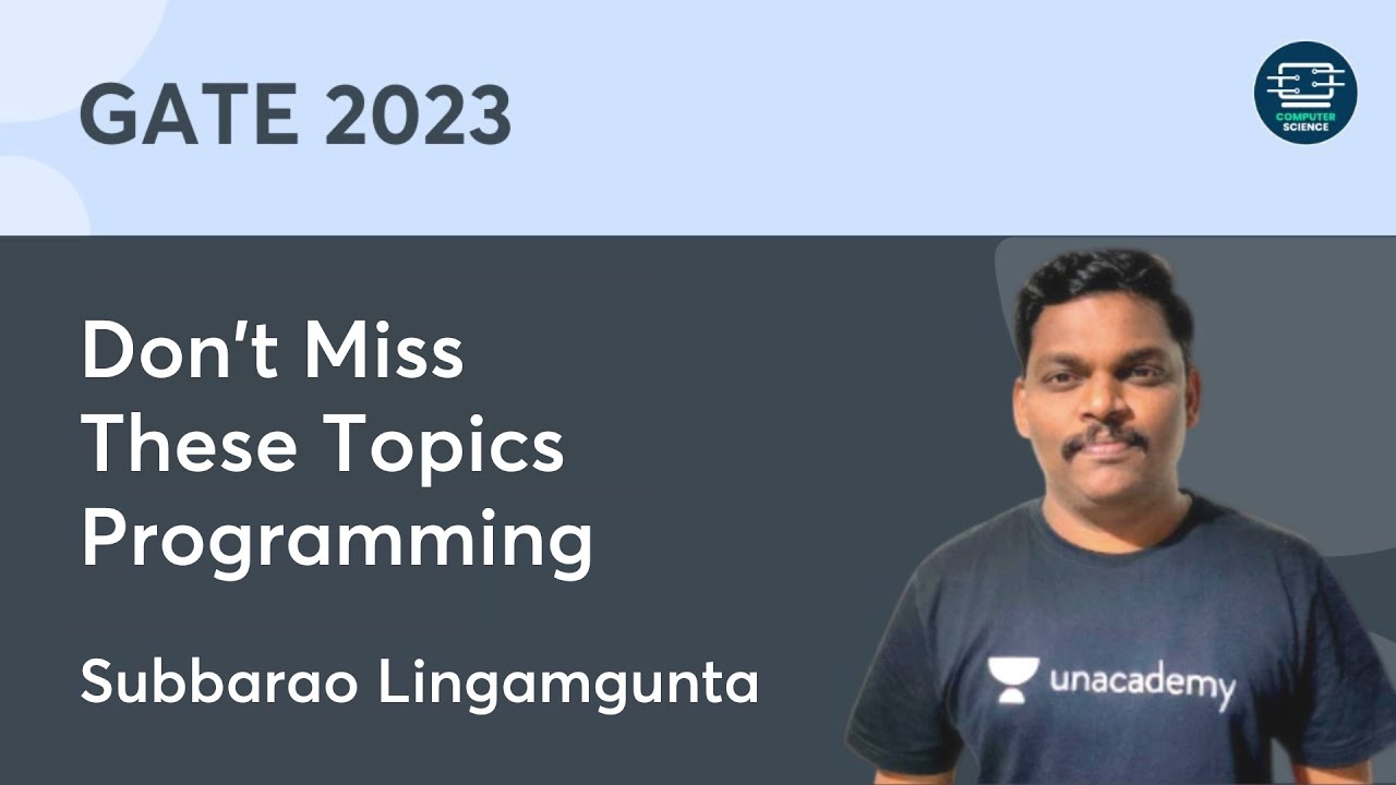 Don't Miss These Topics | Programming | Subbarao Reddy | GATE 2023 | Unacademy Computer Science
