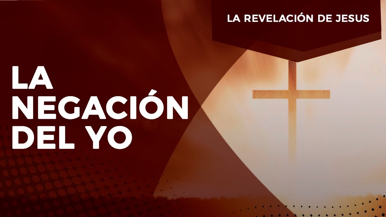 Pastor Javier Bertucci - Serie la revelación de Jesús: La negación del yo