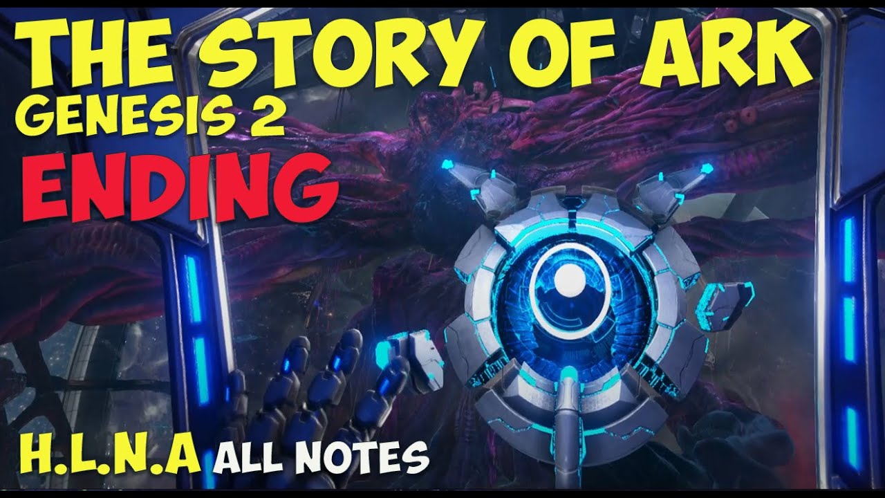 The Story Of Ark Genesis 2 (Explorer Notes From H.L.N.A And Ending)