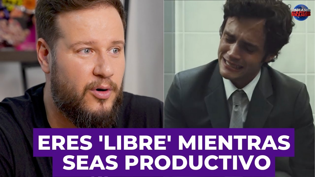 Eres libre mientras seas productivo.