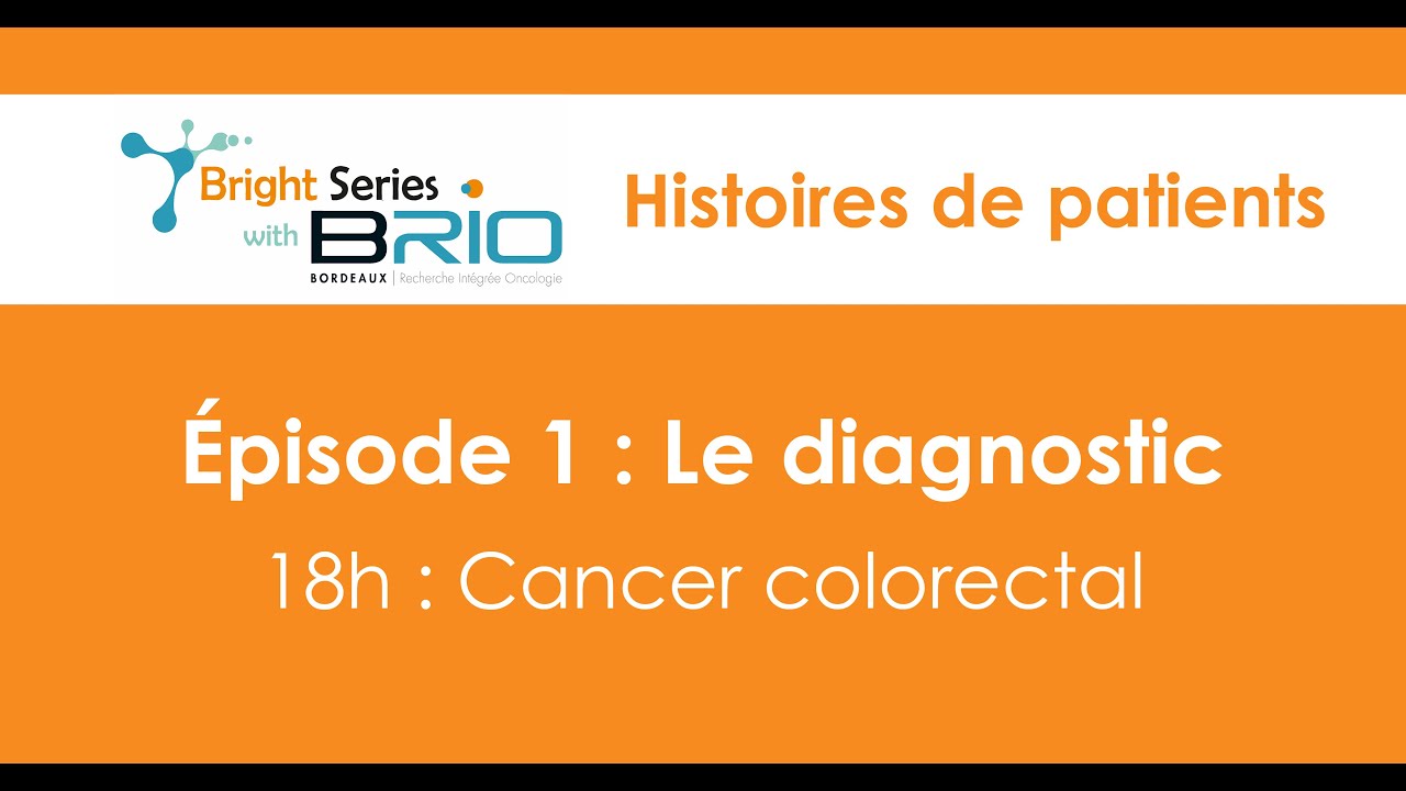 Ep1 Diagnostic - Colorectal - Histoires de patients