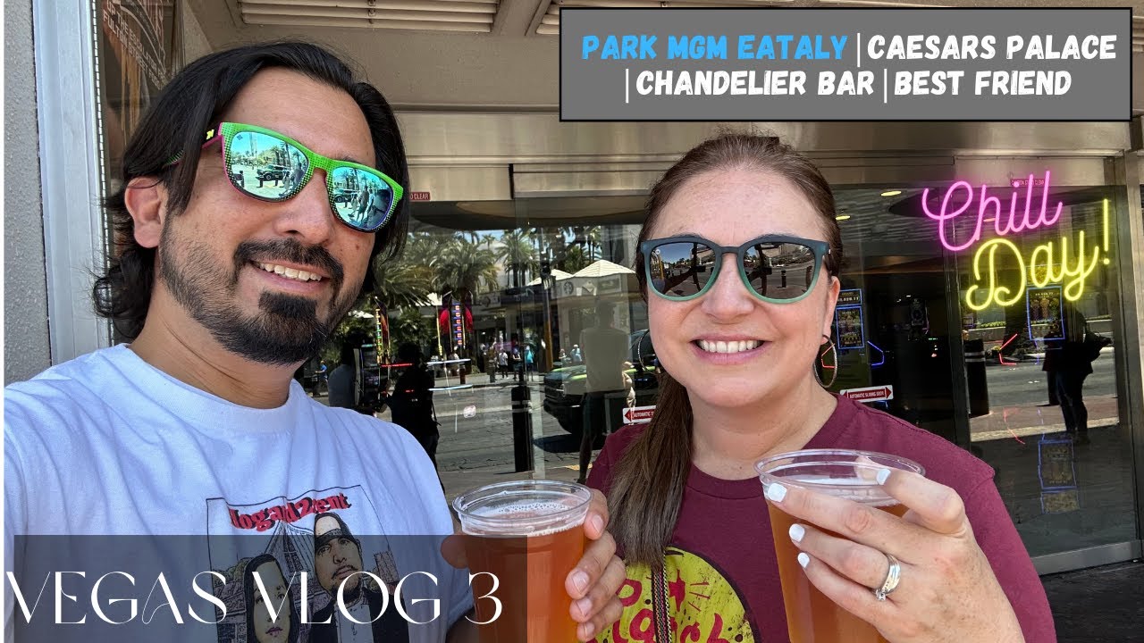 Vegas Day 3 | Park MGM Eataly | Caesars Palace | Chandelier Bar | Best Friend