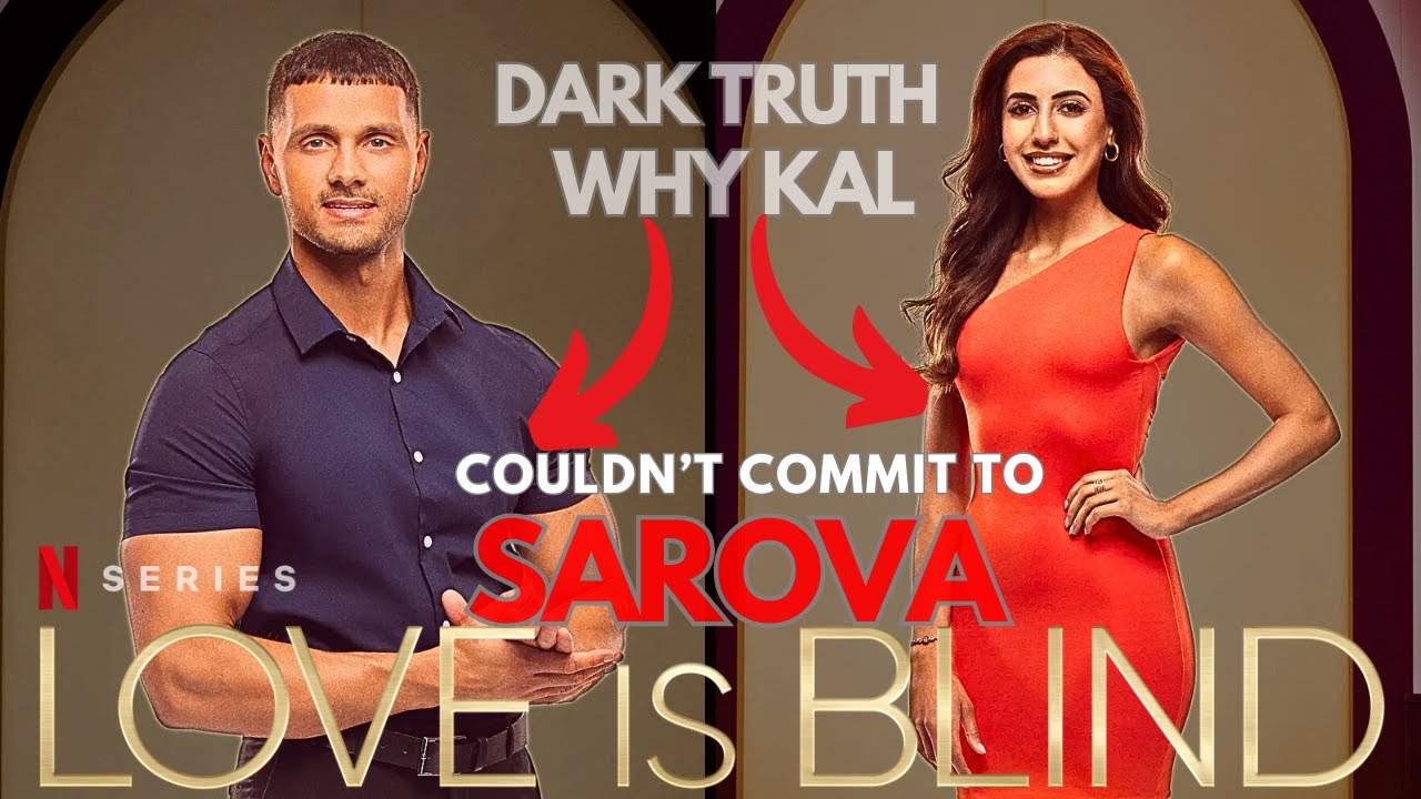 DARK TRUTH! THIS IS WHY KAL HAD TO PLAY SAROVER | LOVE IS BLIND UK S2 DISMISSIVE AVOIDANT