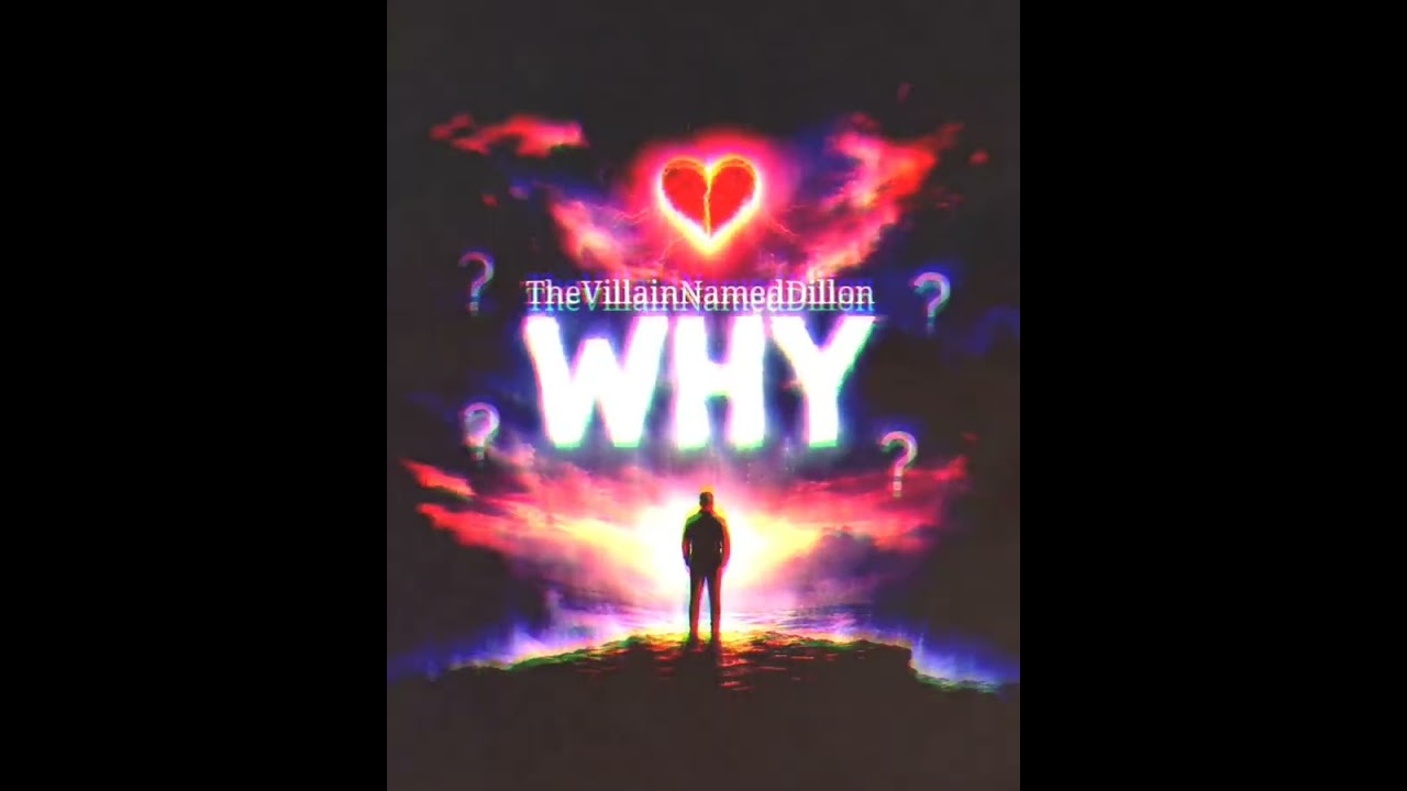 Why - TheVillainNamedDillon