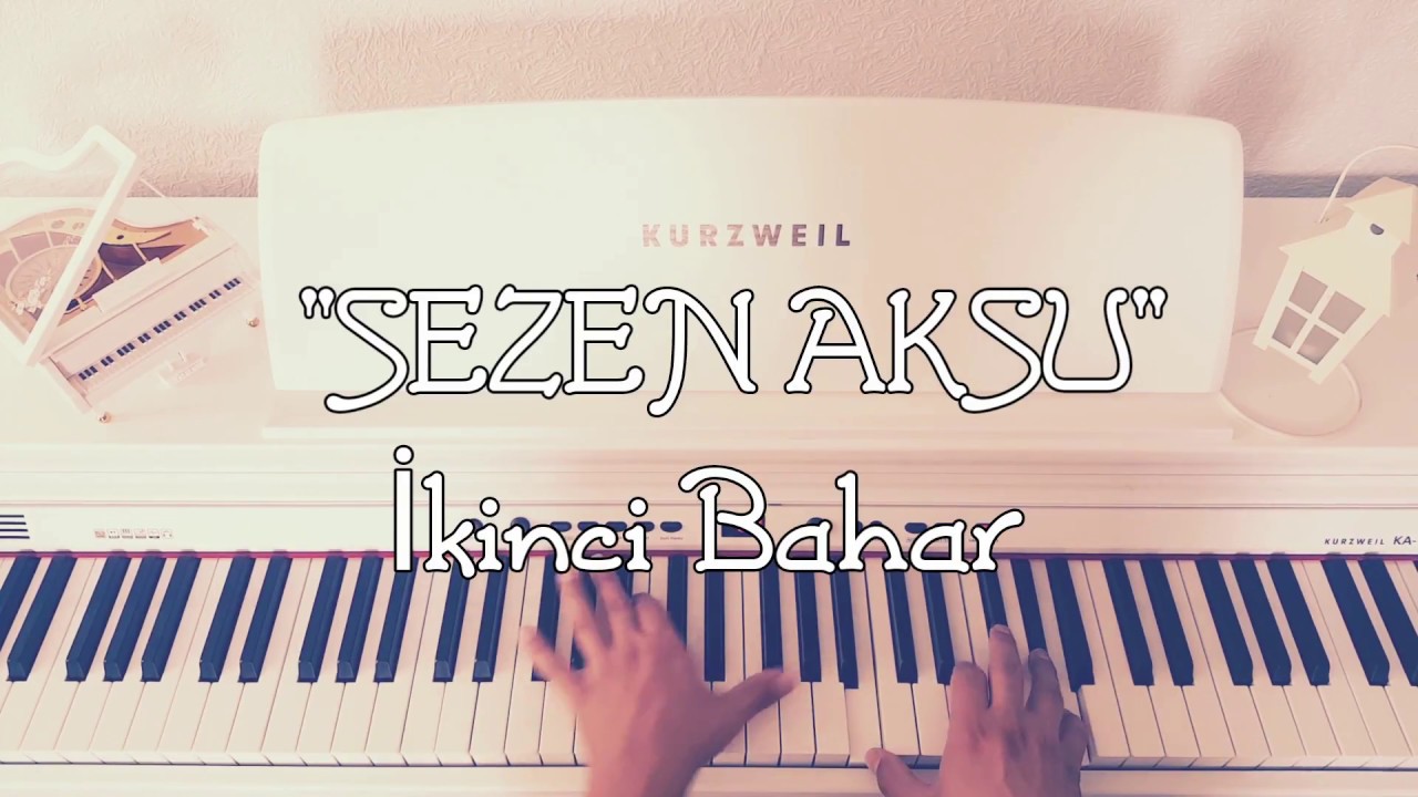 İkinci Bahar...SEZEN AKSU (Piyano cover)piyano ile çalınan şarkılar,pianosongs