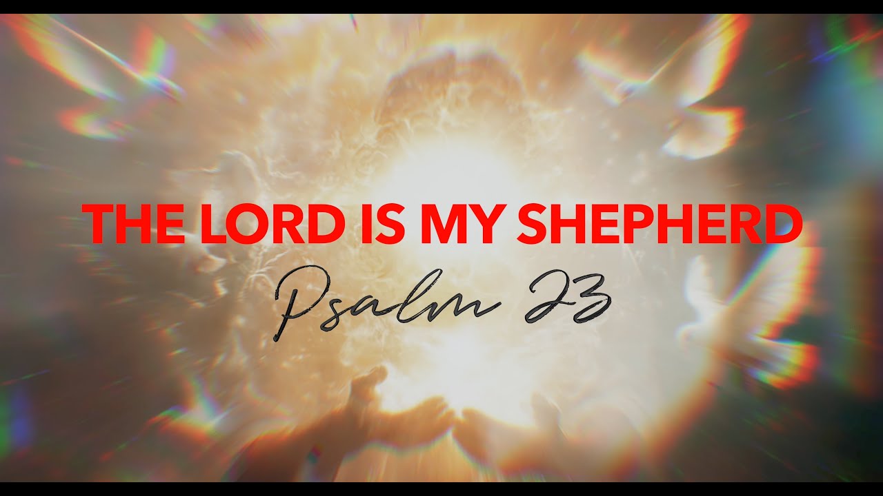 THE LORD IS MY SHEPHERD: PSALM 23 {BIBLE}