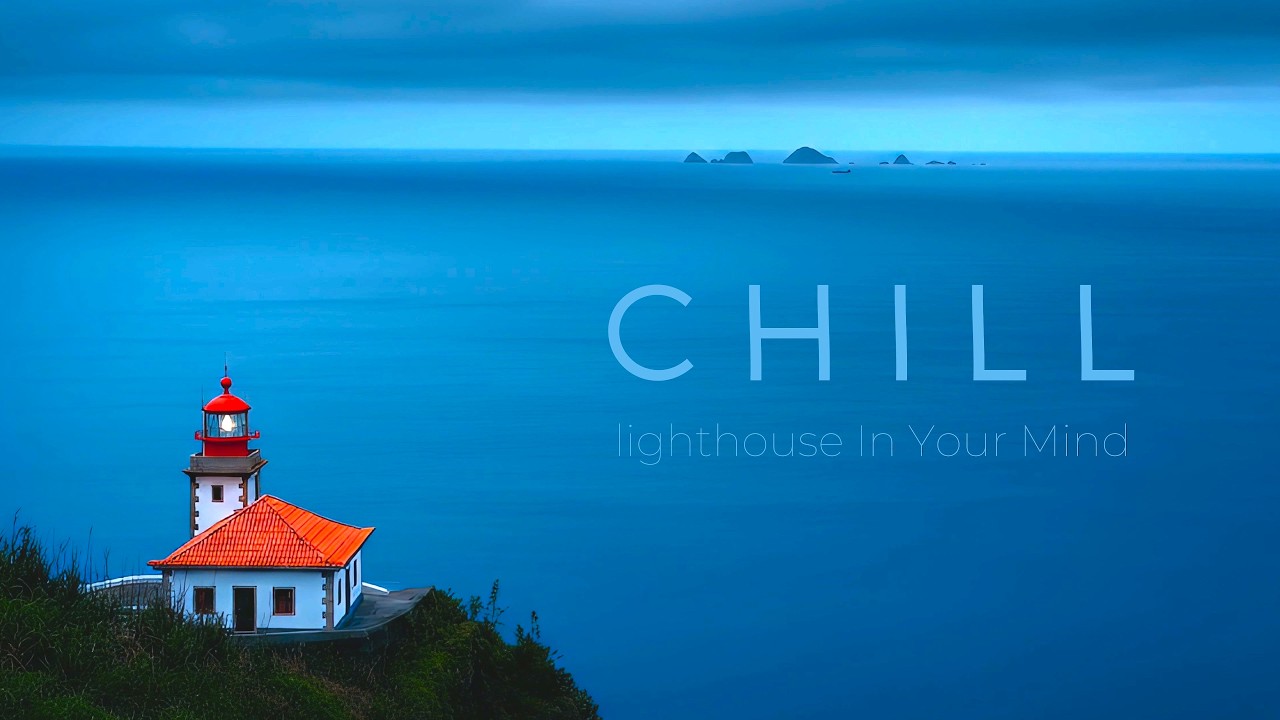 Ultra Chill | Lighthouse in Your Mind | Chill Sounds, Ocean Wave, seagull, Chill Music