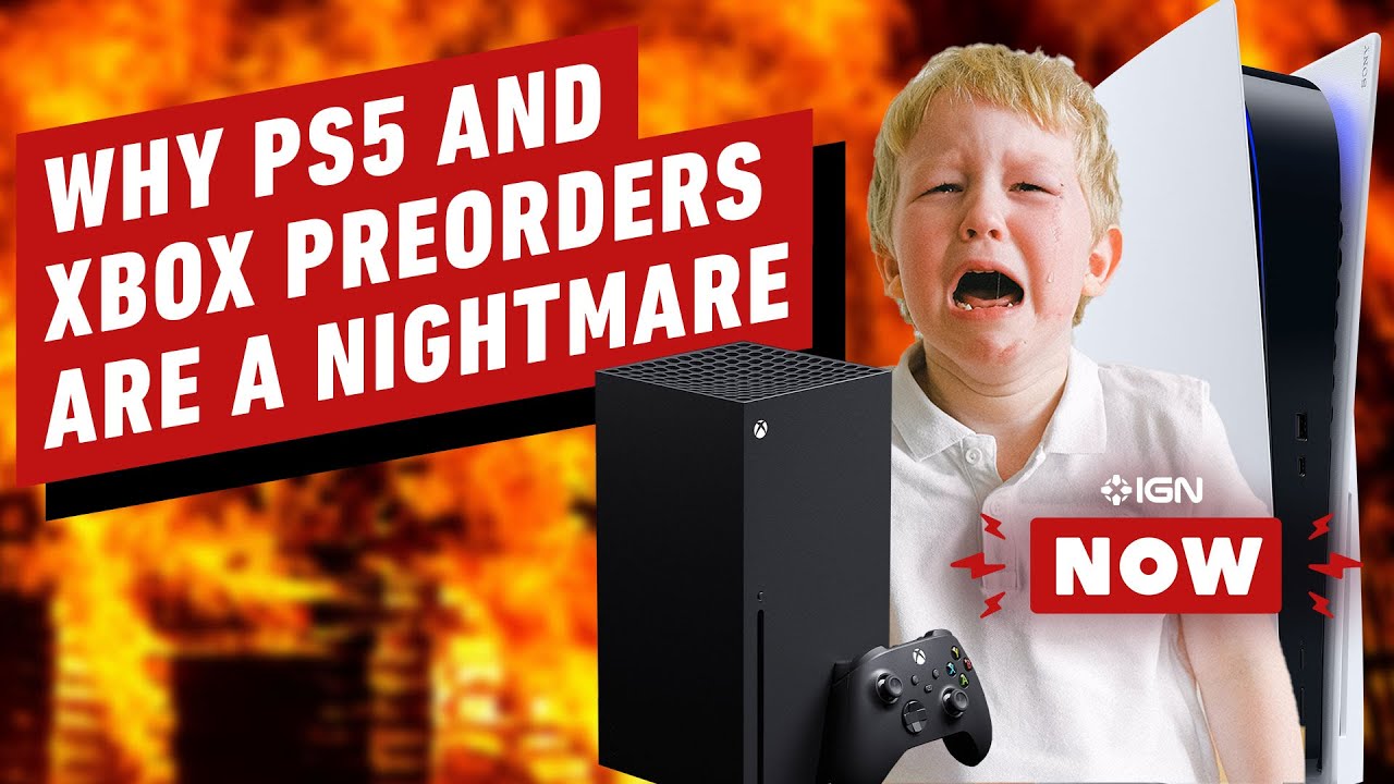 Why PS5 and Xbox Series Pre-Orders Are A Nightmare - IGN Now Opinion