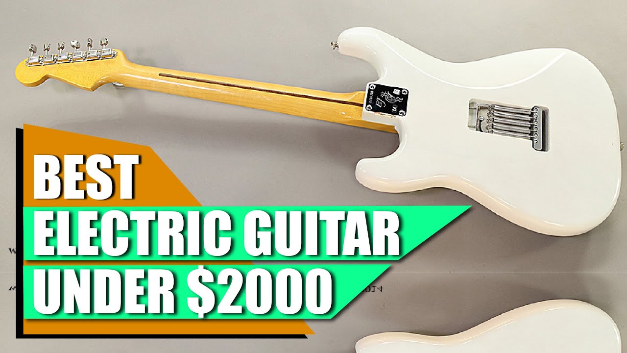 Most Popular Electric Guitar Under $2000 🎸 Perfect Electric Guitars For You!
