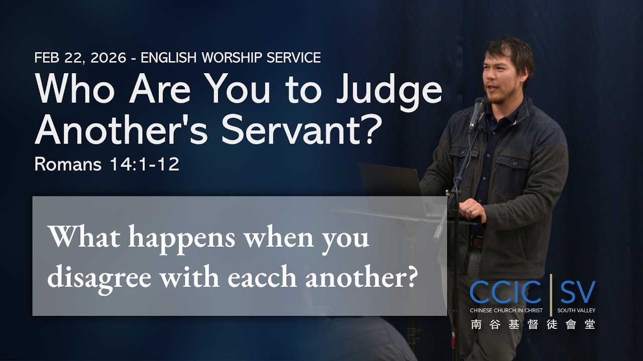 CCIC-SV 2/22/26 Message - Who are You to Judge Another's Servant?  - Romans 14:1-12