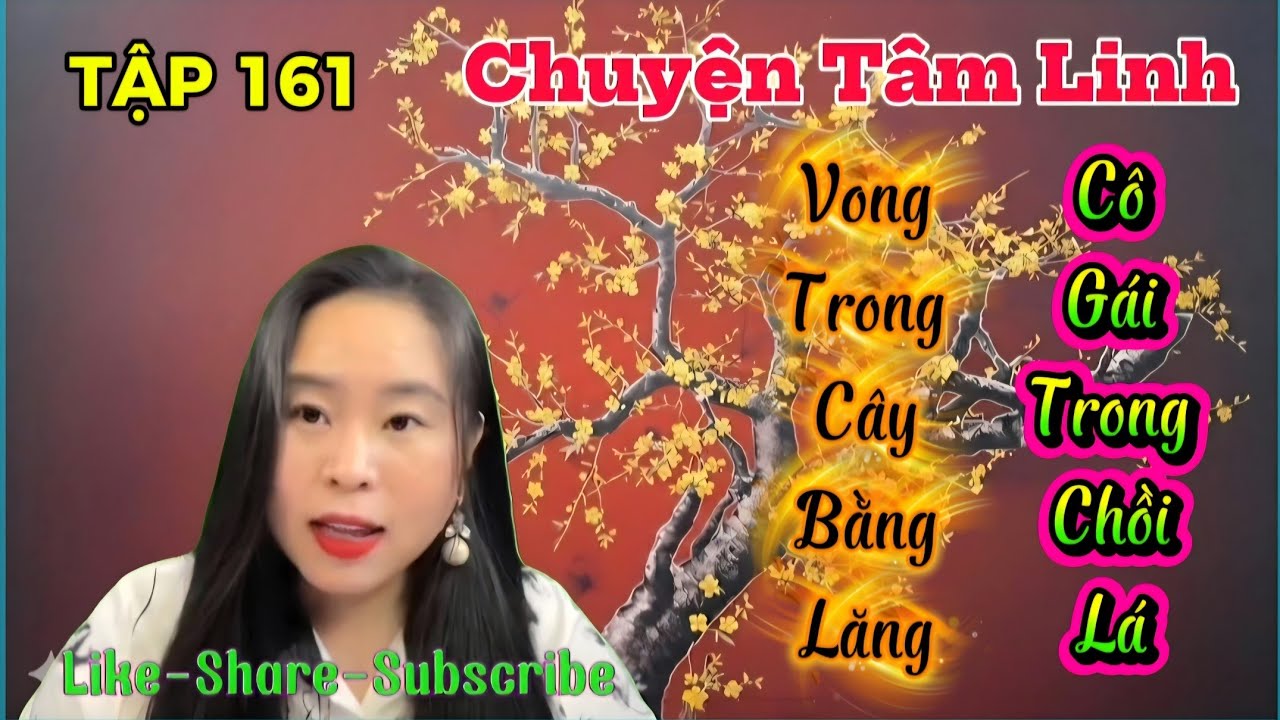 (TẬP 161) : Vong Trong Cây Bằng Lăng, Cô Gái Trong Chồi Lá