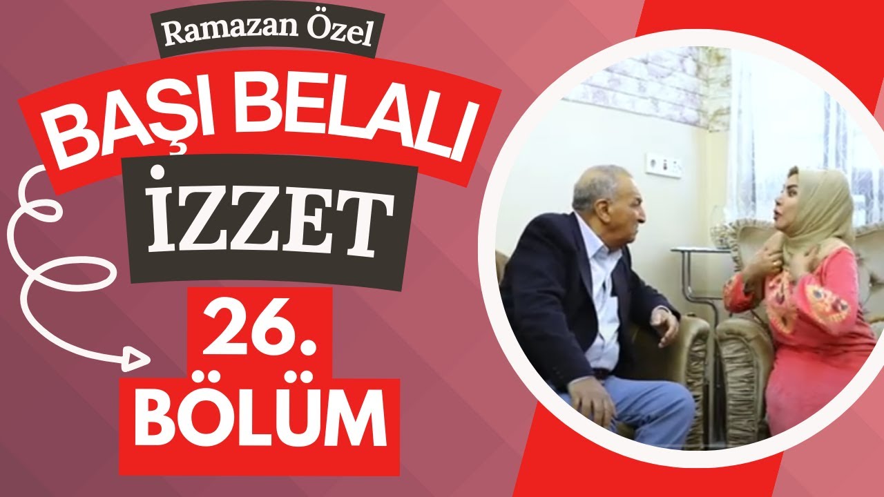 Başı Belalı İzzet - 26. Bölüm (Ramazan Özel)