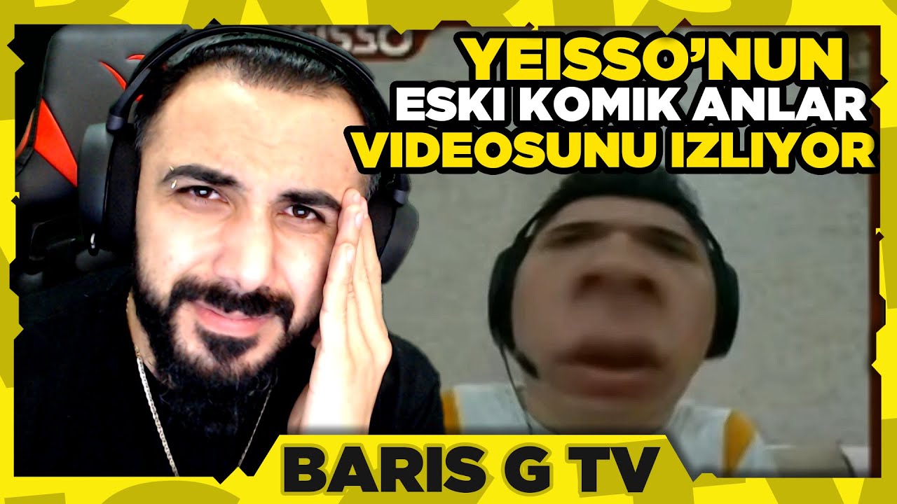 Barış G YEİSSO'NUN ESKİ KOMİK ANLARINI İZLİYOR (CRİNGE PATLAMASI !!!)