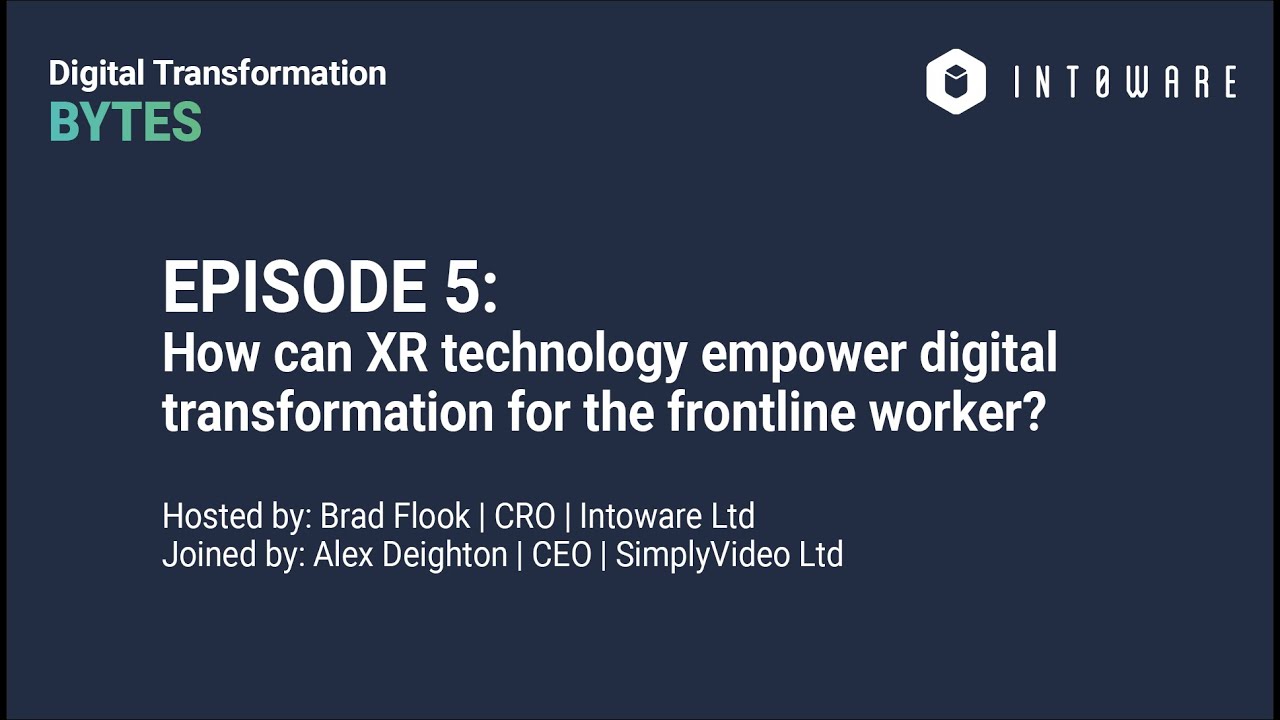 Episode 5: How can XR technology empower digital transformation for the frontline worker?