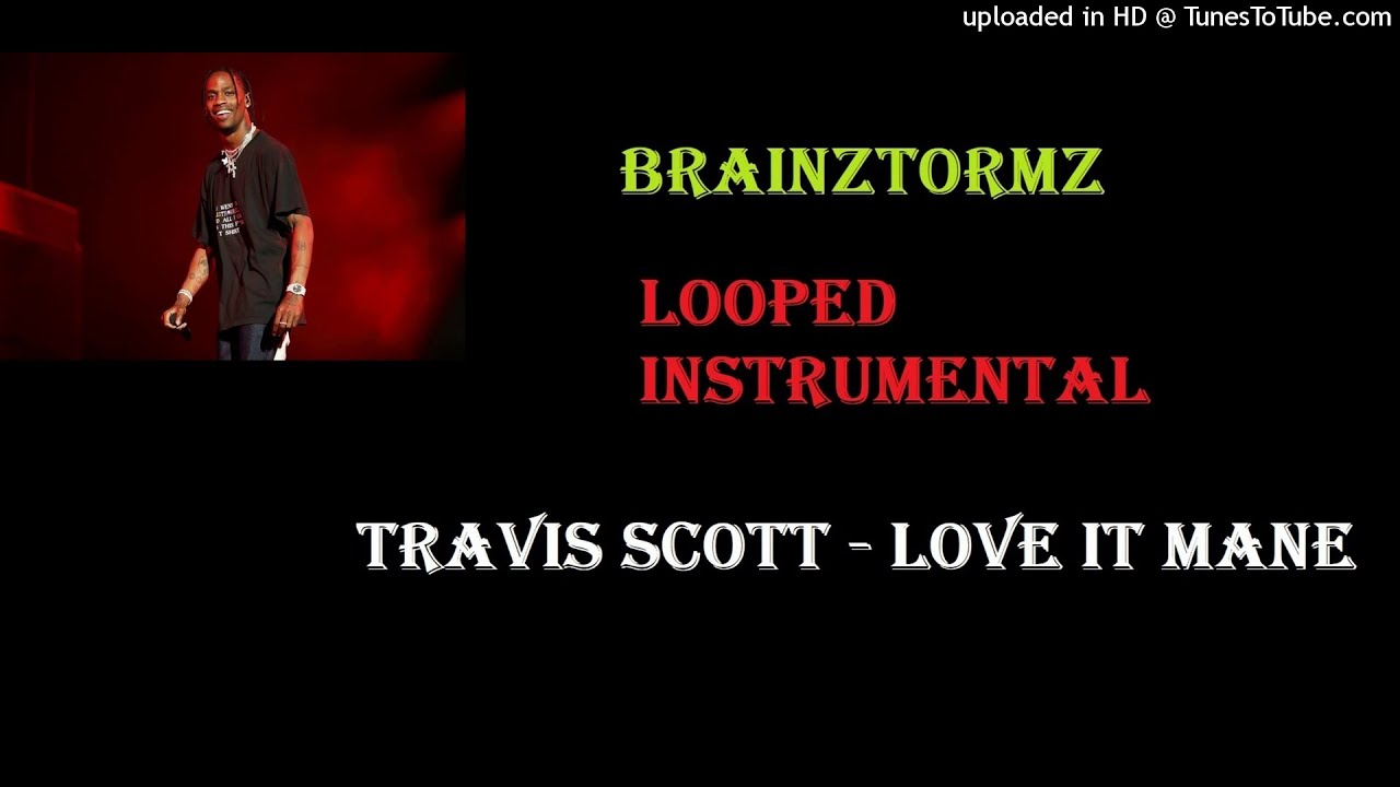 Travis Scott - Love It Mane (Looped Instrumental + Chorus Loop)