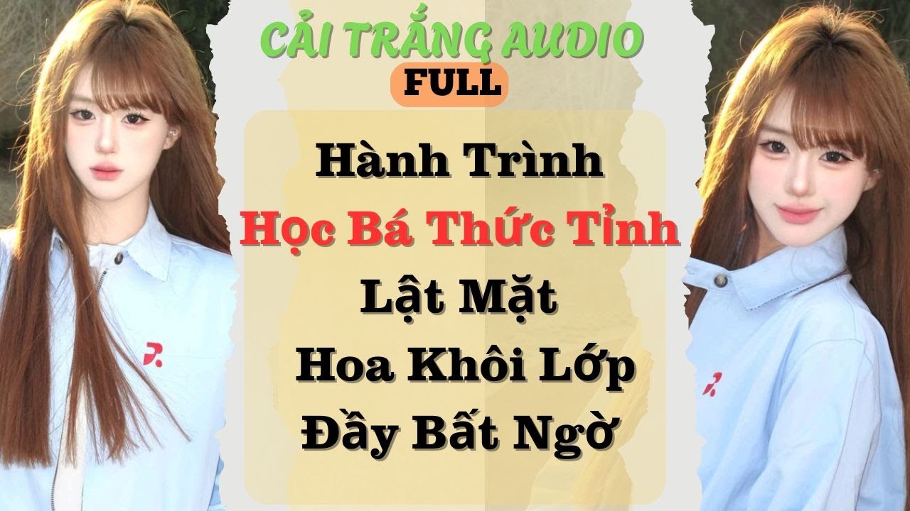 Truyện Audio | Hành Trình Học Bá Thức Tỉnh Lật Mặt Hoa Khôi Lớp Đầy Bất Ngờ |#truyenaudio #audio