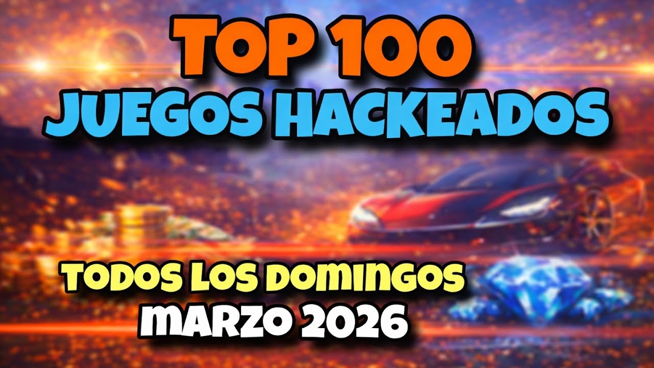 🔥 TOP 100 JUEGOS HACKEADOS ANDROID 2026 | LOS MEJORES MODS 💣