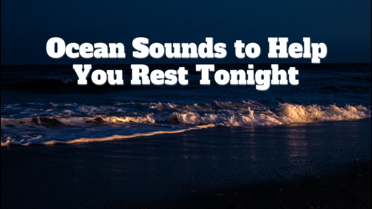 Calm Your Mind Before Bed - Gentle Sea Waves for Sleeping and Relaxation