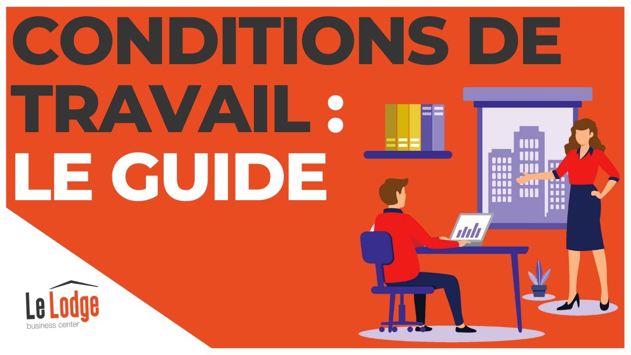Conditions de travail : le guide