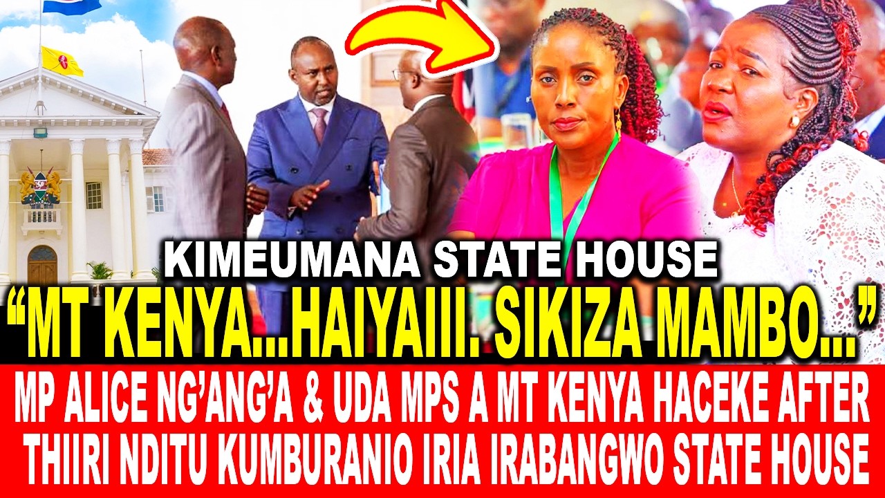 ALICE NG’ANG’A & UDA MPS A MT KENYA HACEKE AFTER THIIRI NDITU KUMBURANIO IRIA IRABANGWO STATE HOUSE