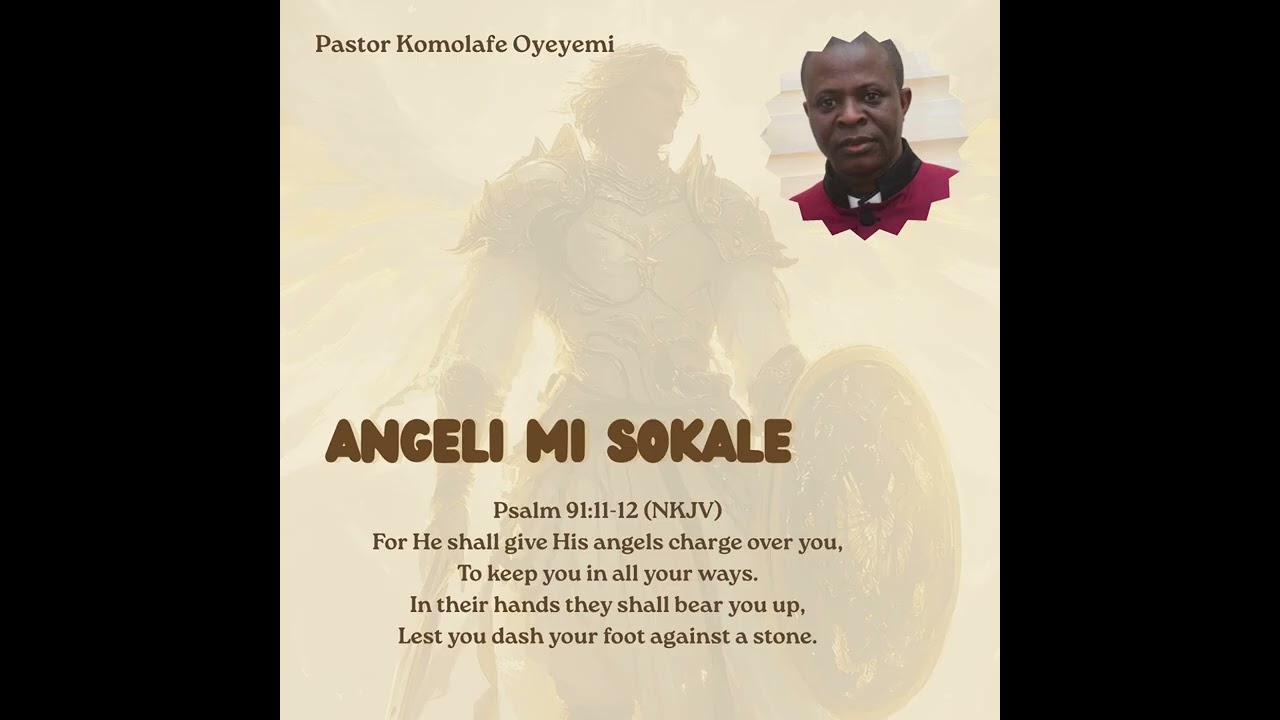 ANGELI MI SOKALE (My Angel, Come Down) | Psalm 91:11–12 | Yoruba Gospel Worship
