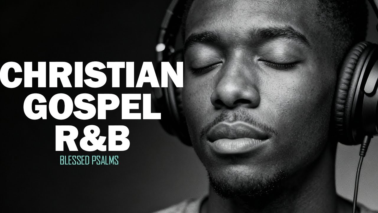 Calming Psalms in Soulful R&B | Gentle Christian Worship & Gospel Praise