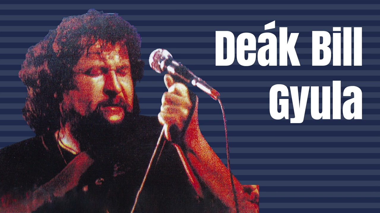 Deák Bill Gyula legnagyobb slágerei