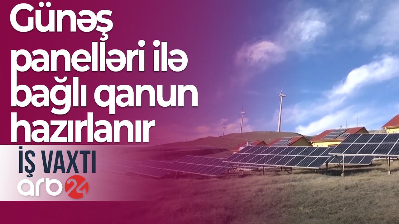 Azərbaycanda elektrik enerjisi aşağıdır: Günəş panelləri ilə bağlı qanun hazırlanır – İş vaxtı