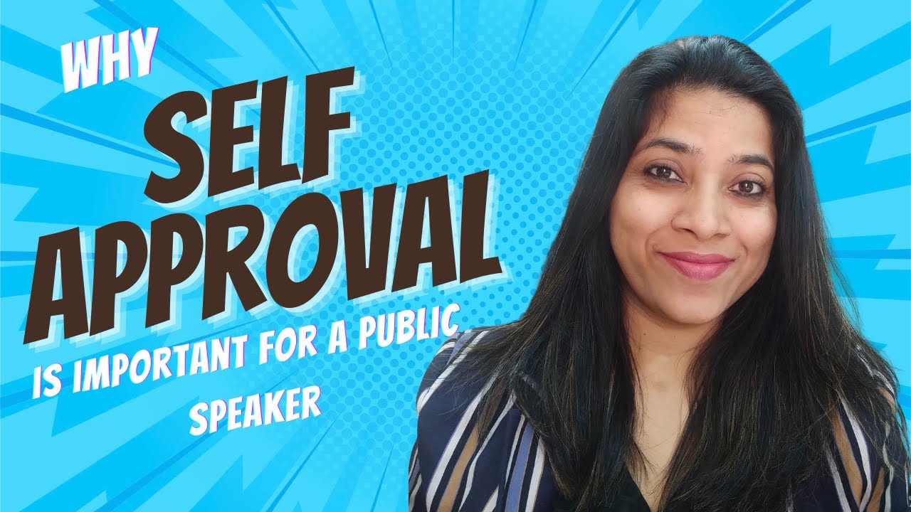 Why Self Approval is important for a Public Speaker | Public Speaking Tips