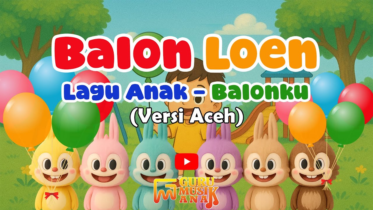Lagu Anak  | 🎈 Balon Loen Na Limoeng 🎈|  Versi Aceh  | Guru Musik Anak