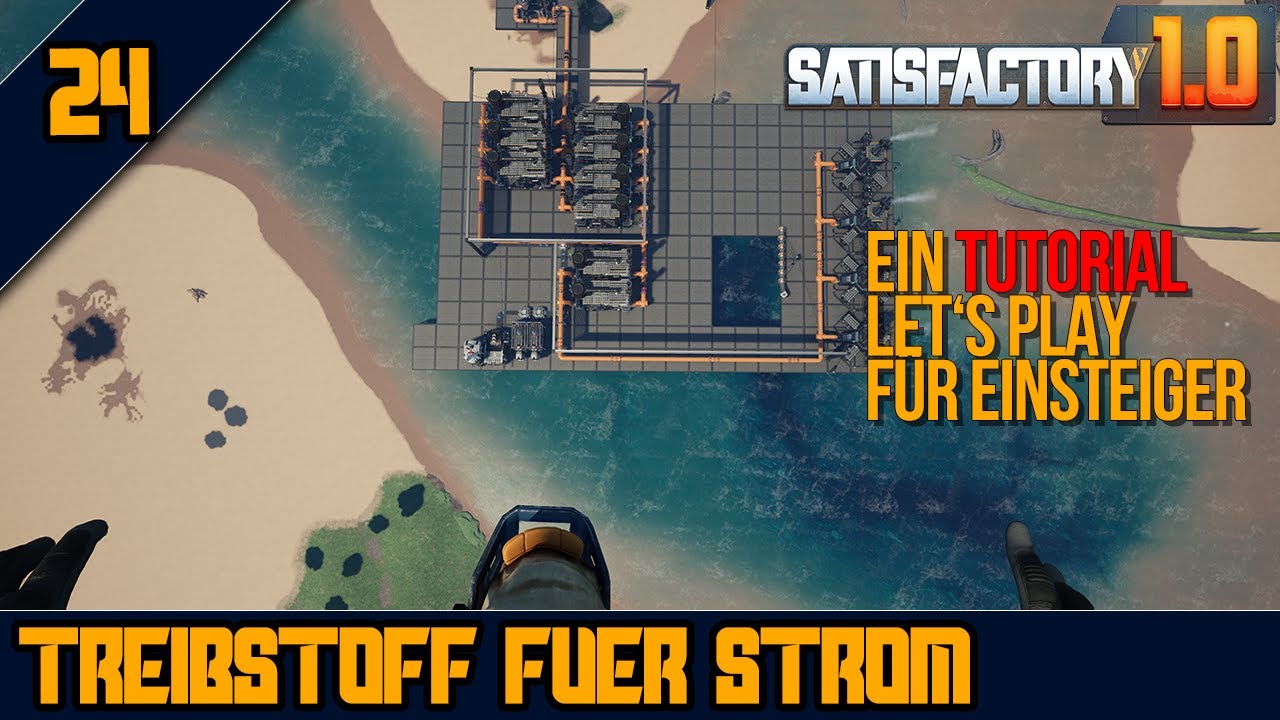 ⚡Treibstoff für den STROM - 24 - SATISFACTORY 1.0 - Tutorial Let's Play