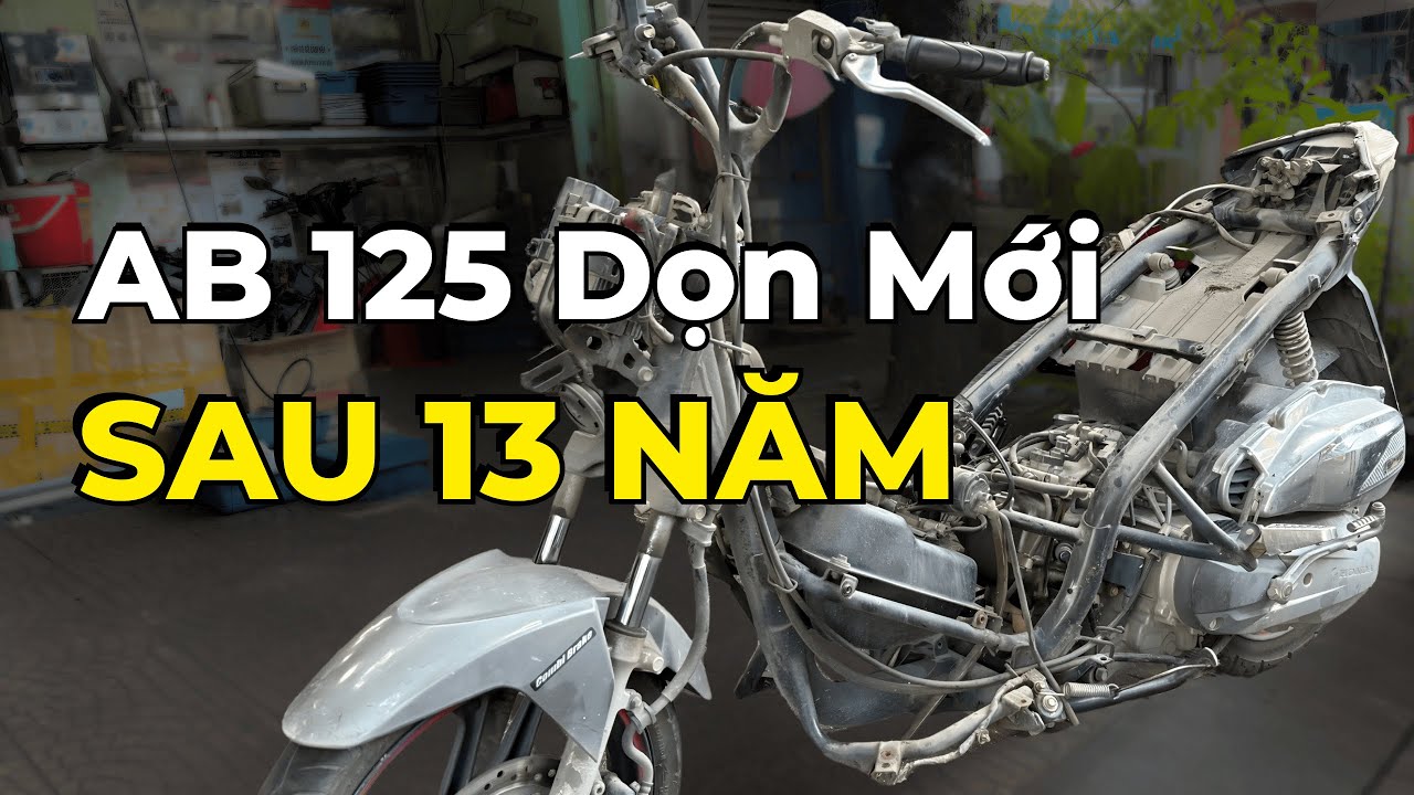 AB 125 Dọn Mới SAU 13 NĂM: DỌN MỚI LẠI HAY MUA XE MỚI? P1