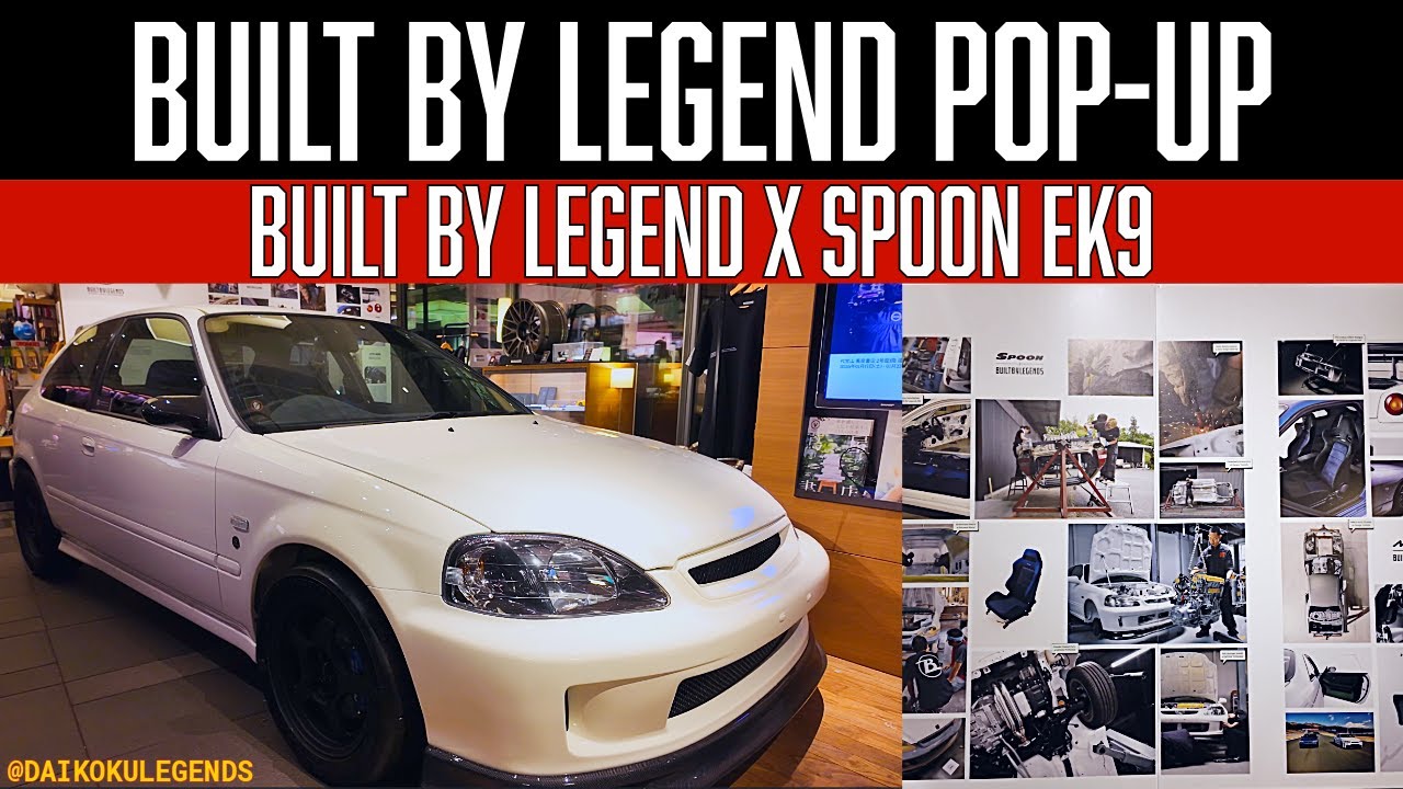 Built by Legend Pop Up at Daikanyama T-site | Featuring Built by Legend x SPOON Civic Type R EK9