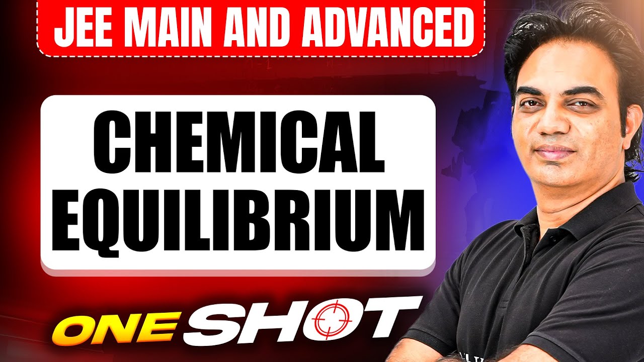 CHEMICAL EQUILIBRIUM in One Shot: All Concepts & PYQs Covered | JEE Main & Advanced