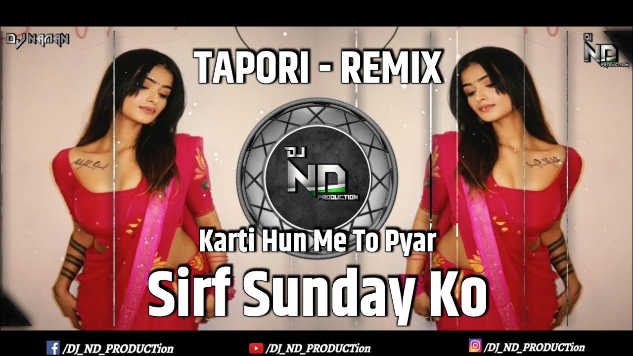 Sirf Sunday Ko | करती हूं मैं तो प्यार संडे को | Tapori Mix | DJ Naman X DJ ND PRODUCTion 