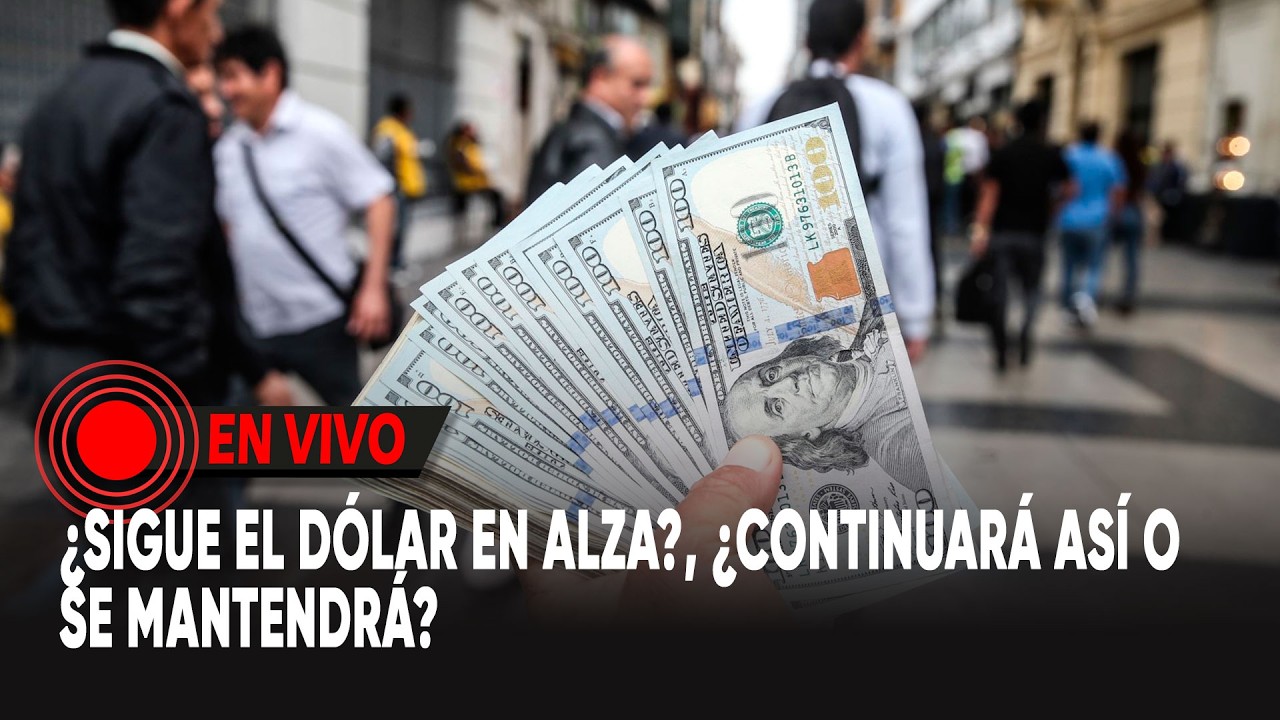 ¿Sigue el dólar en alza?, ¿continuará así o se mantendrá?