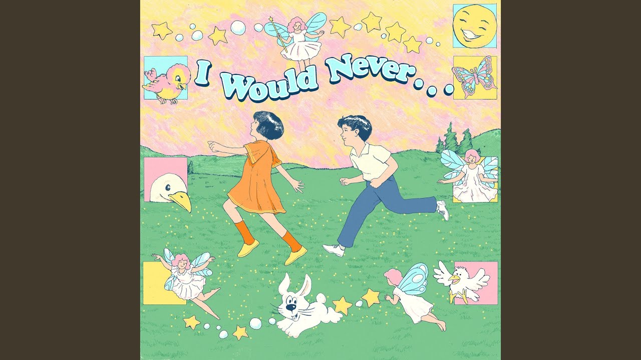 I Would Never...