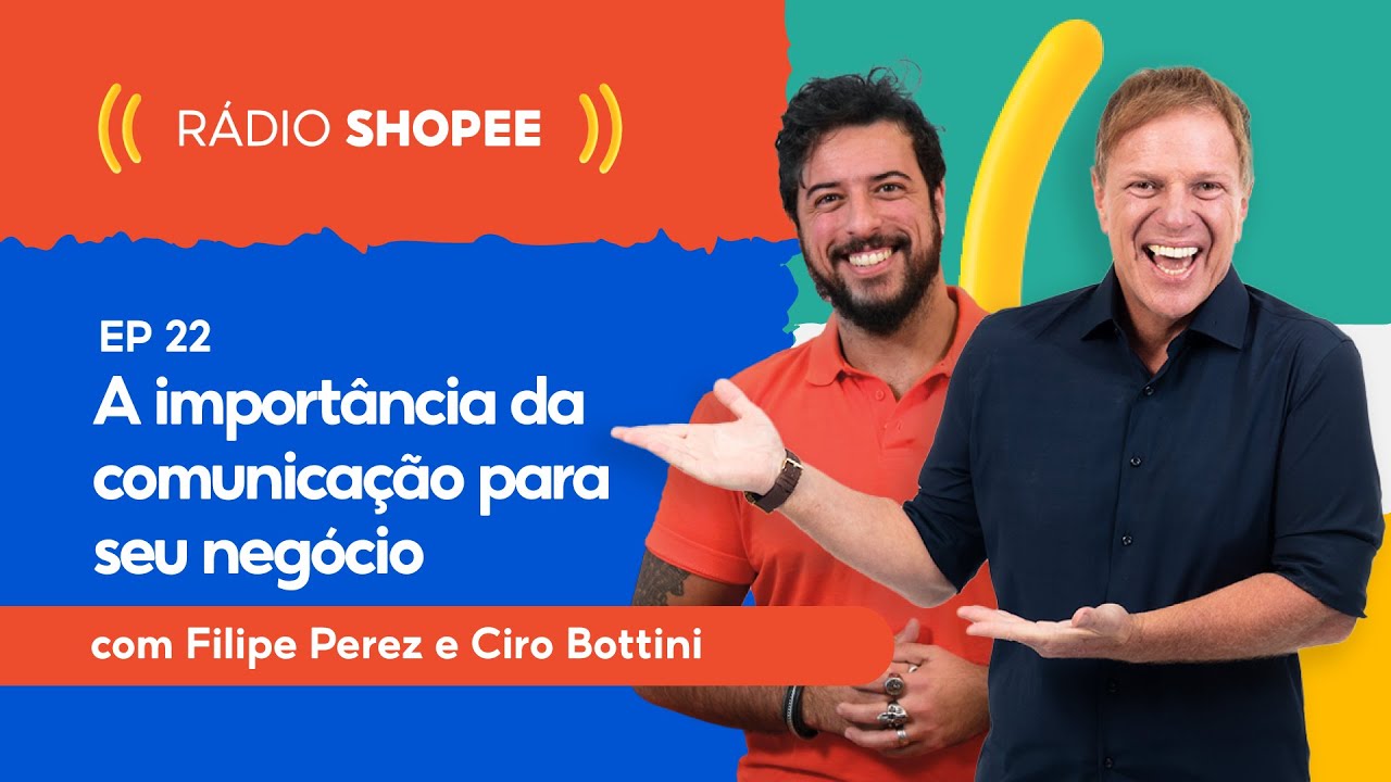 TUDO sobre COMUNICAÇÃO PARA SEU NEGÓCIO com CIRO BOTTINI - RÁDIO SHOPEE EP22 |#ShopeeBR