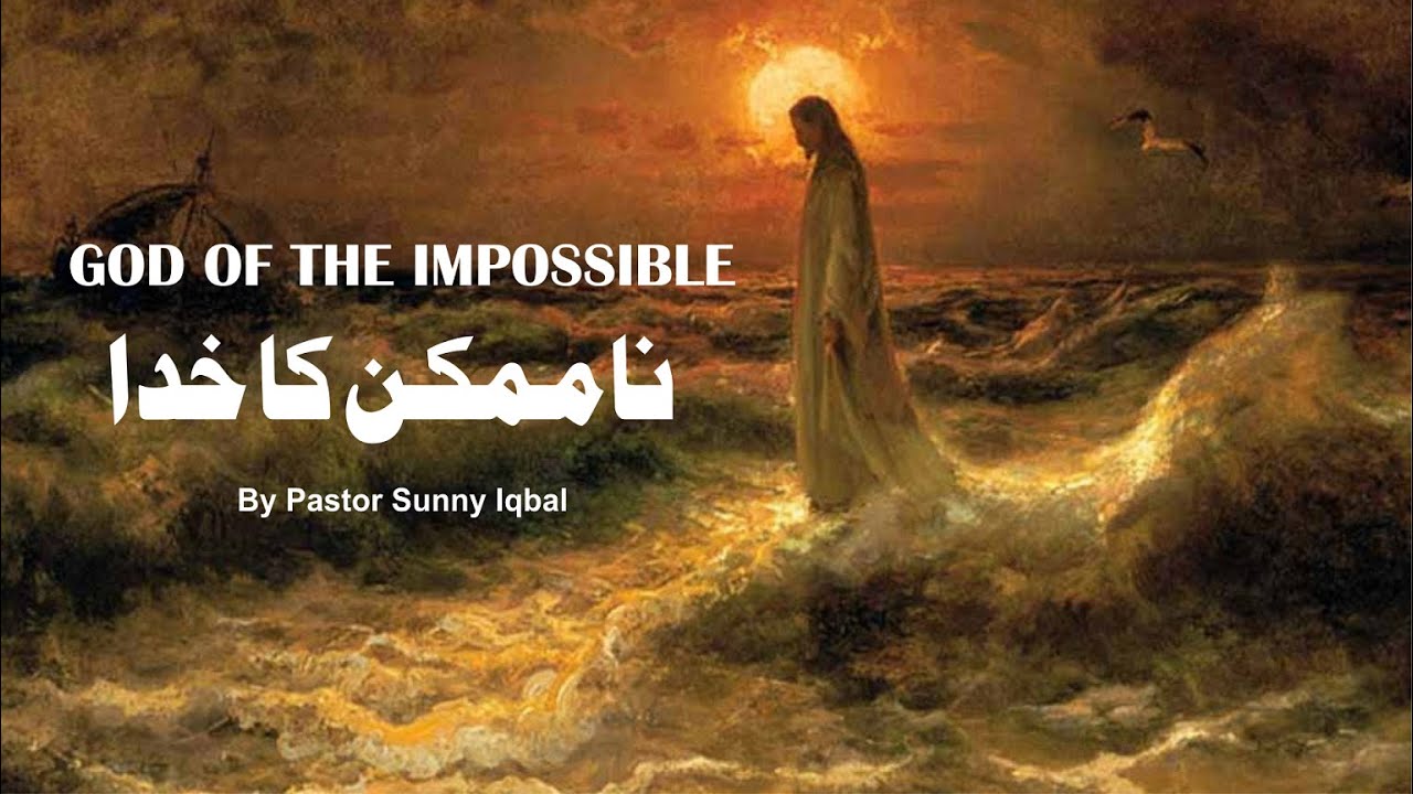 God of the Impossible by Pastor Sunny Iqbal